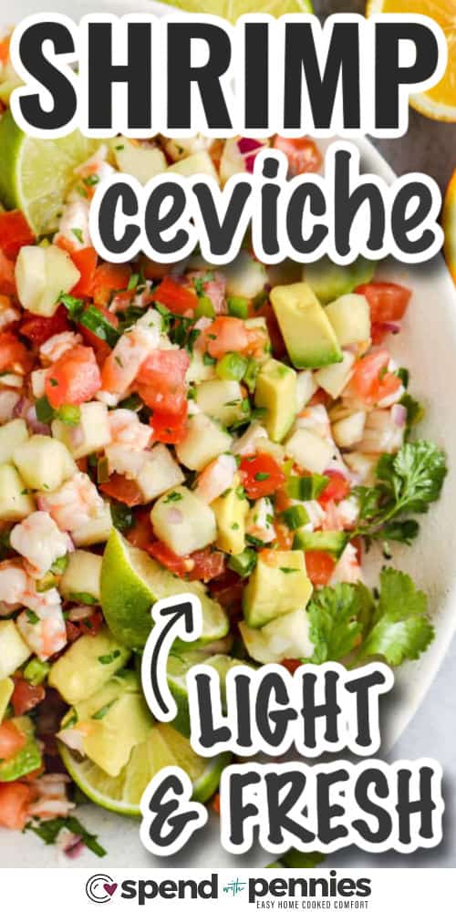 Make the foods of Mexico at home with this shrimp ceviche recipe. It won't take long to cook this easy salad. Made with an abundance of vegetables like jicama, onions, tomatoes, and peppers, this salad is so healthy and low in calories. This is the best in Mexican cuisine. #spendwithpennies light and fresh Shrimp Ceviche with writing